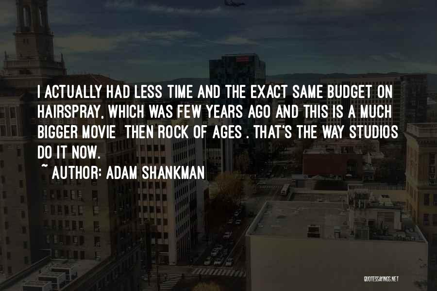 Adam Shankman Quotes 2133886