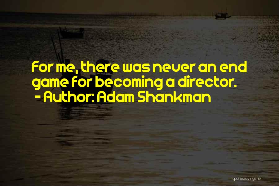 Adam Shankman Quotes 896607