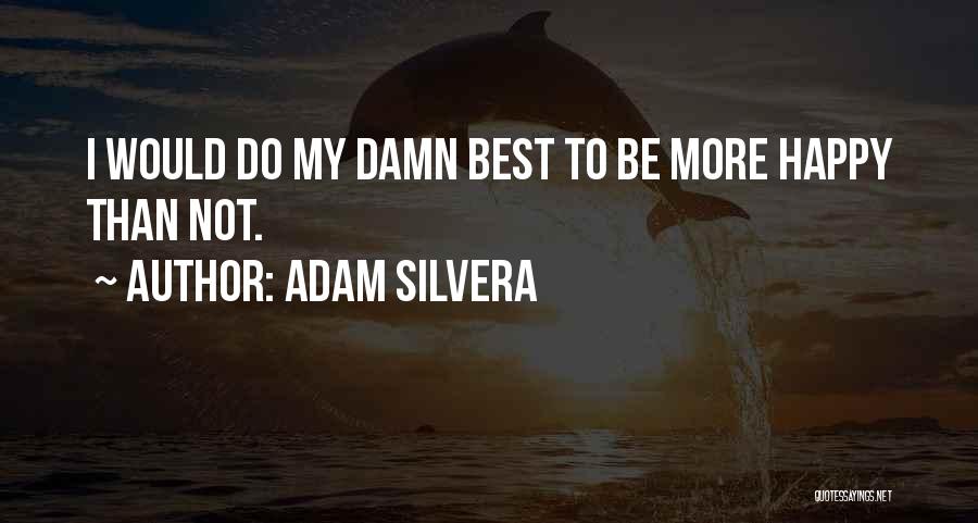 Adam Silvera Quotes 1517915