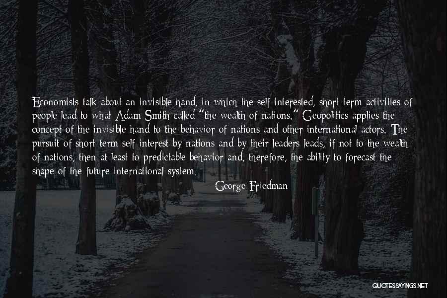 Adam Smith The Wealth Of Nations Quotes By George Friedman Adam Smith The Wealth Of Nations Quotes By George Friedman