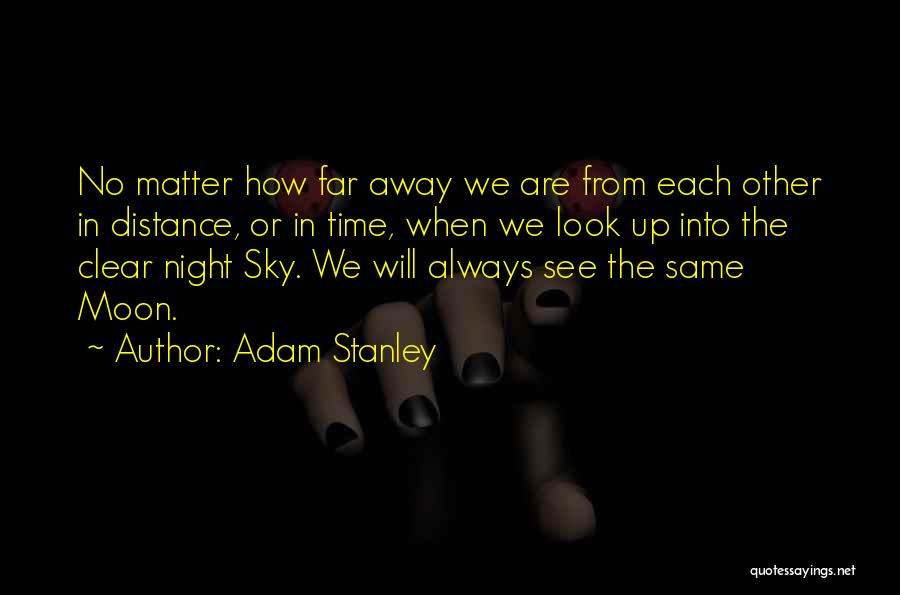 Adam Stanley Quotes 581258
