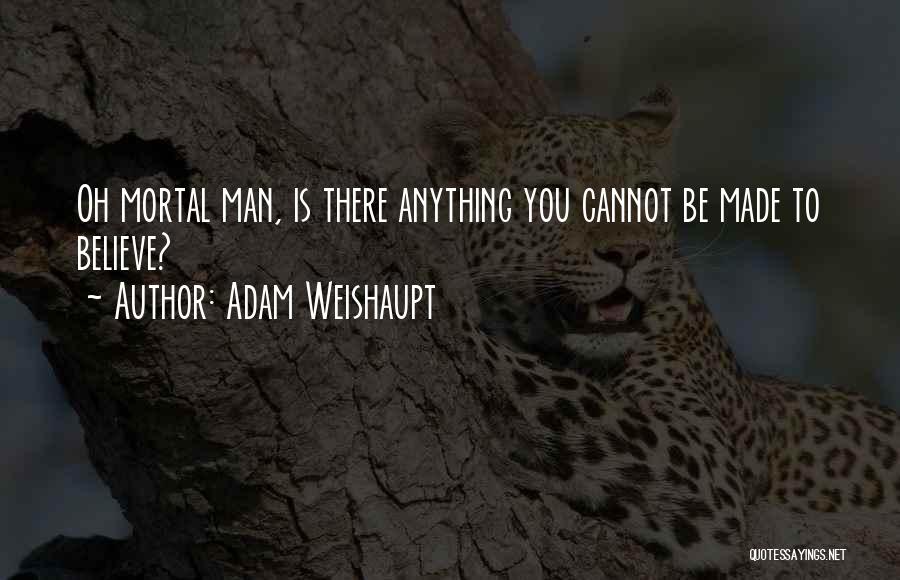 Adam Weishaupt Quotes 1461812