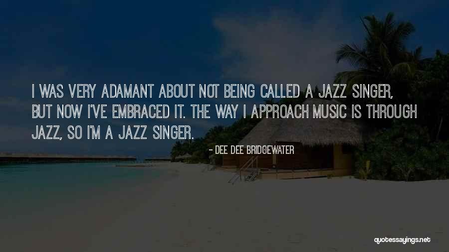 Adamant Quotes By Dee Dee Bridgewater