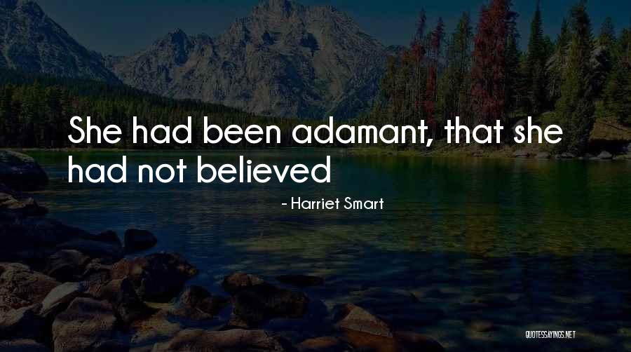 Adamant Quotes By Harriet Smart