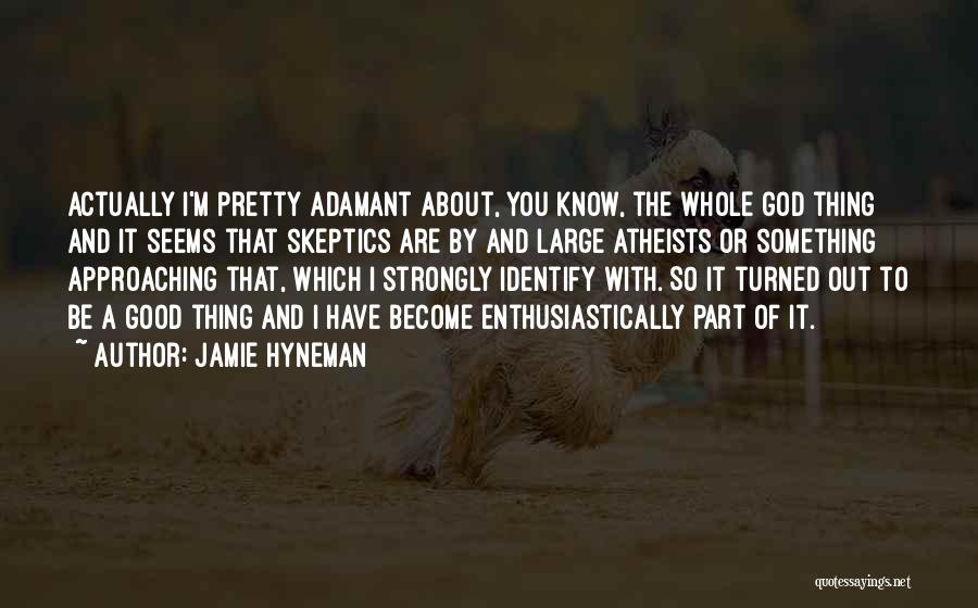 Adamant Quotes By Jamie Hyneman