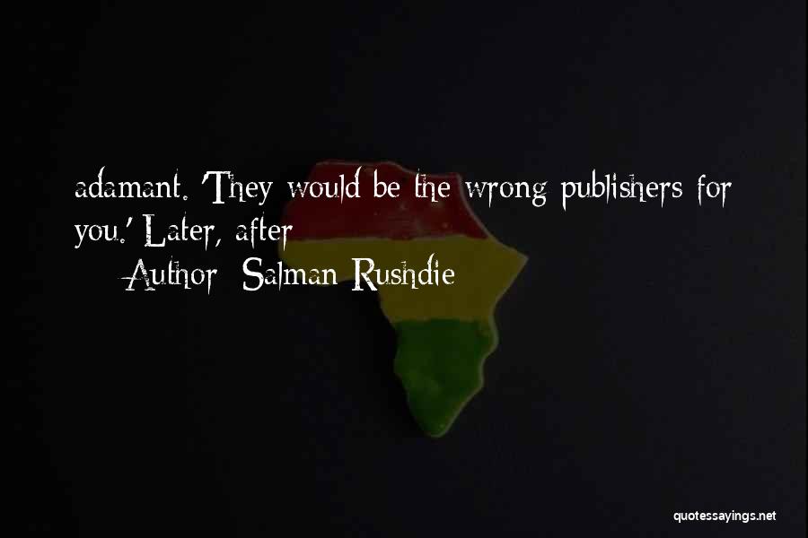 Adamant Quotes By Salman Rushdie