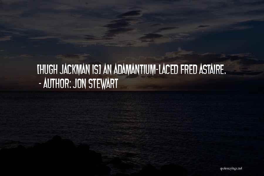 Adamantium Quotes By Jon Stewart