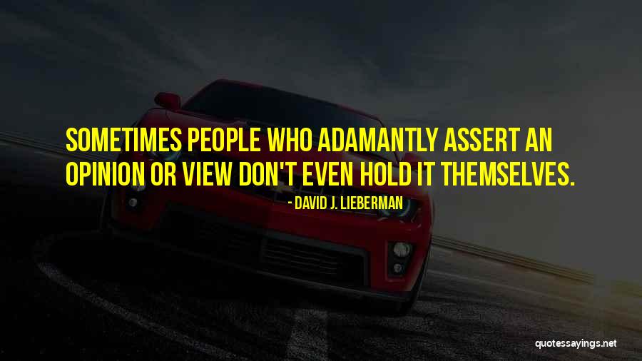Adamantly Quotes By David J. Lieberman Adamantly Quotes By David J. Lieberman