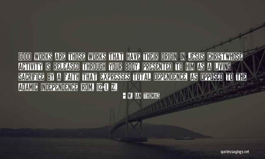 Adamic Independence Quotes By W. Ian Thomas Adamic Independence Quotes By W. Ian Thomas