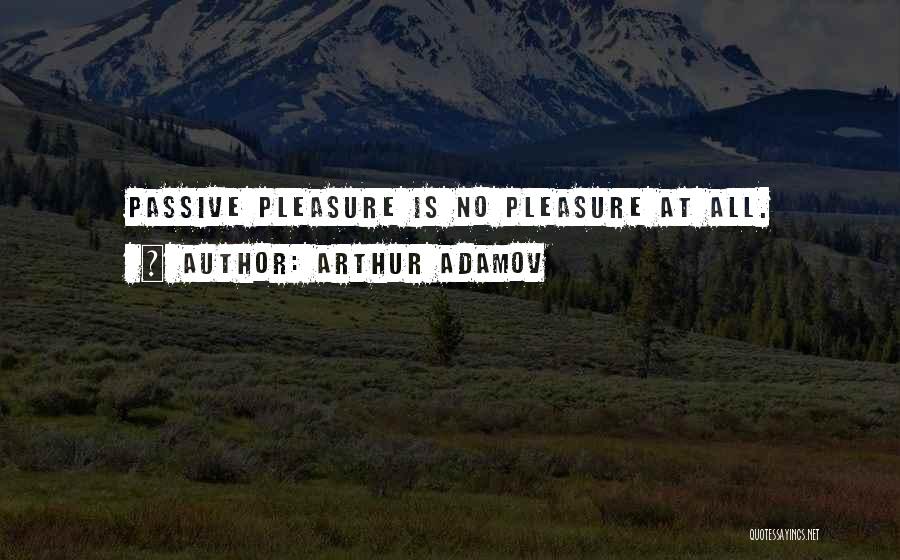 Adamov Quotes By Arthur Adamov