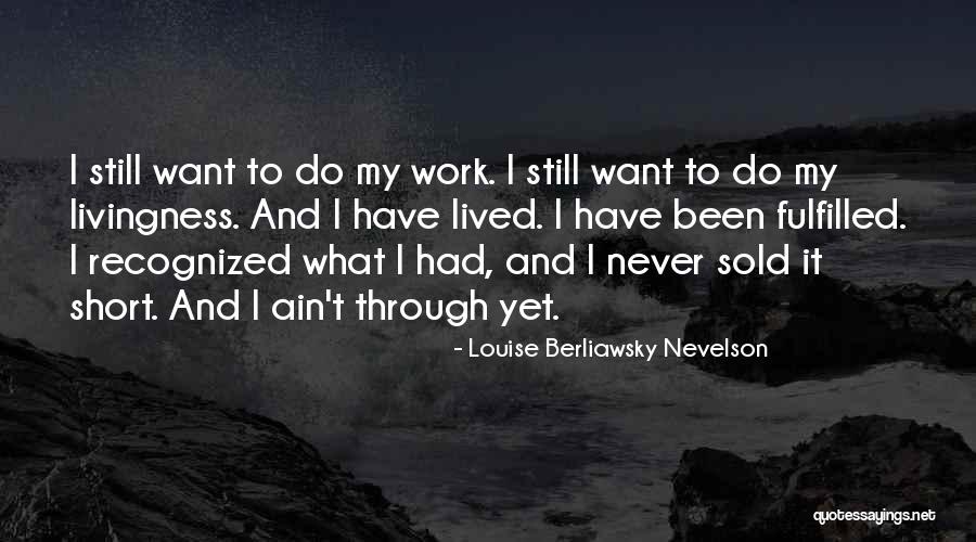 Adamovsk Zpravodaj Quotes By Louise Berliawsky Nevelson Adamovsk Zpravodaj Quotes By Louise Berliawsky Nevelson