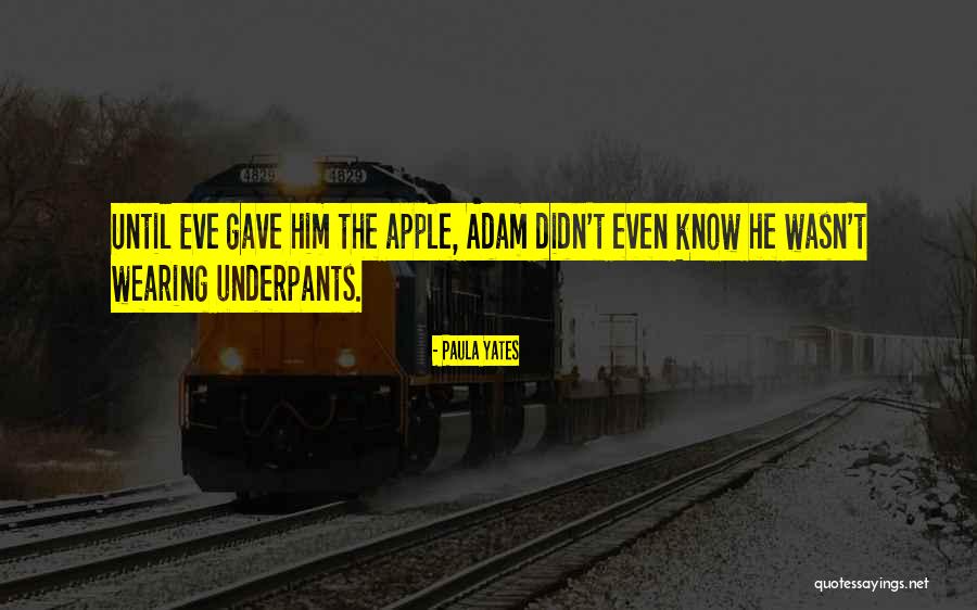 Adam's Apple Quotes By Paula Yates Adam's Apple Quotes By Paula Yates