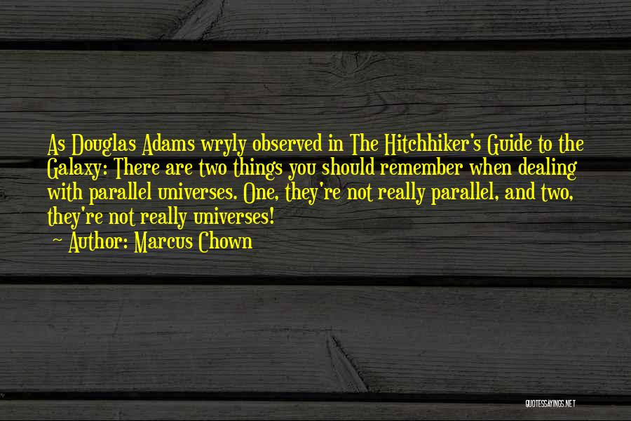 Adams Hitchhiker's Guide Quotes By Marcus Chown