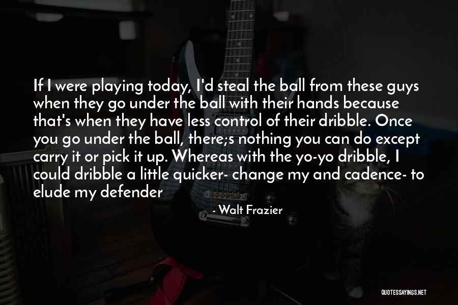 Adana Merkez Quotes By Walt Frazier Adana Merkez Quotes By Walt Frazier
