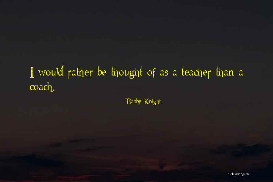 Adanca Do Ganco Quotes By Bobby Knight Adanca Do Ganco Quotes By Bobby Knight