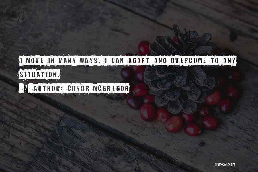 Adapt And Overcome Quotes By Conor McGregor