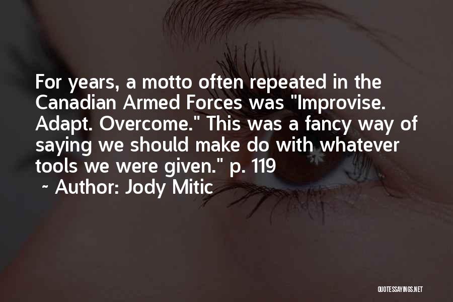 Adapt And Overcome Quotes By Jody Mitic