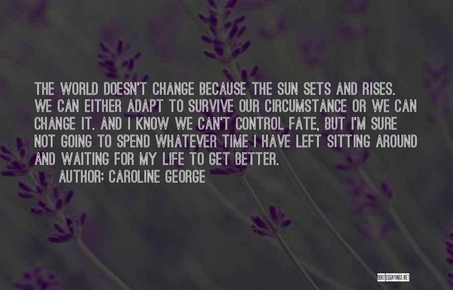 Adapt And Survive Quotes By Caroline George