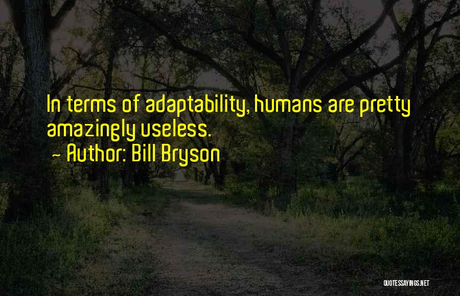 Adaptability Quotes By Bill Bryson