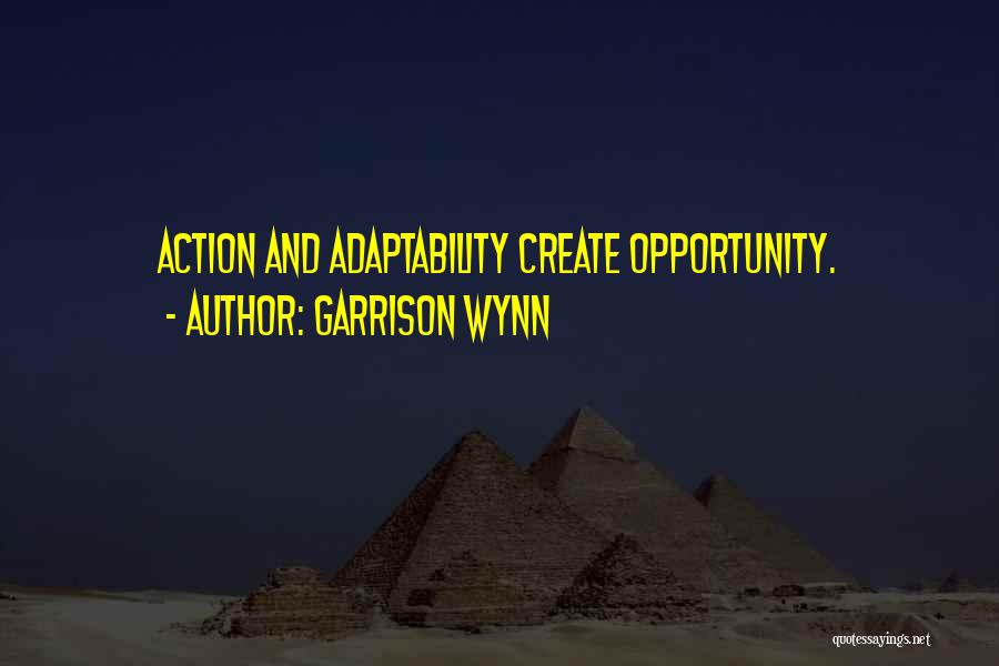 Adaptability Quotes By Garrison Wynn