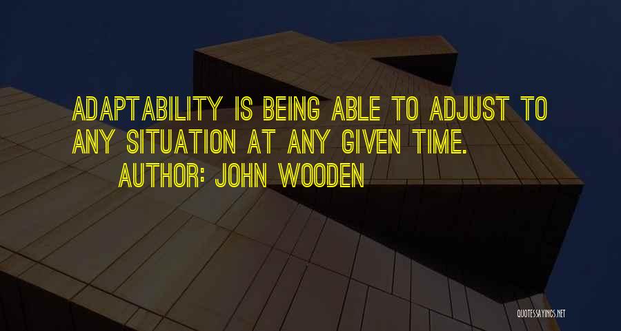 Adaptability Quotes By John Wooden