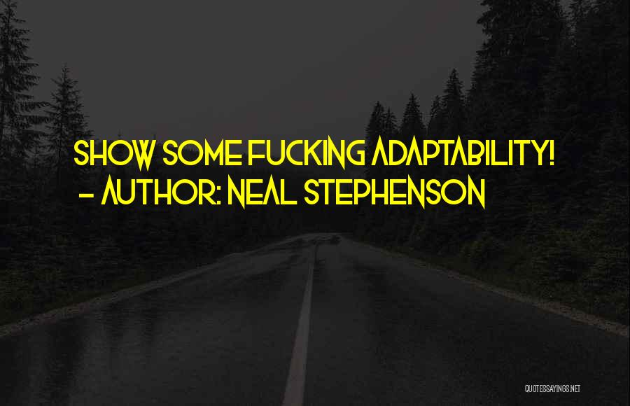 Adaptability Quotes By Neal Stephenson