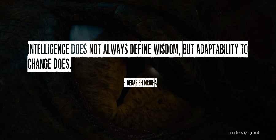Adaptability To Change Quotes By Debasish Mridha Adaptability To Change Quotes By Debasish Mridha