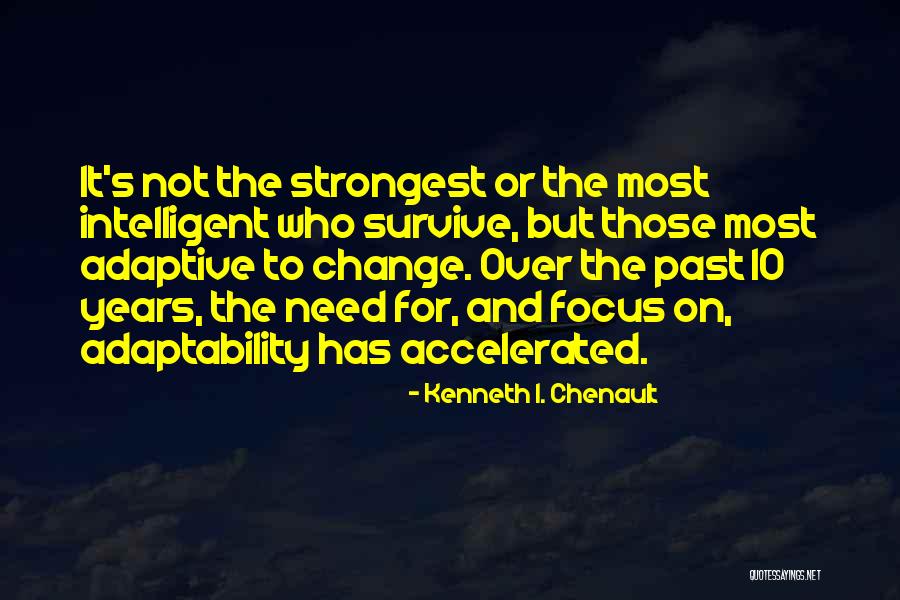 Adaptability To Change Quotes By Kenneth I. Chenault Adaptability To Change Quotes By Kenneth I. Chenault