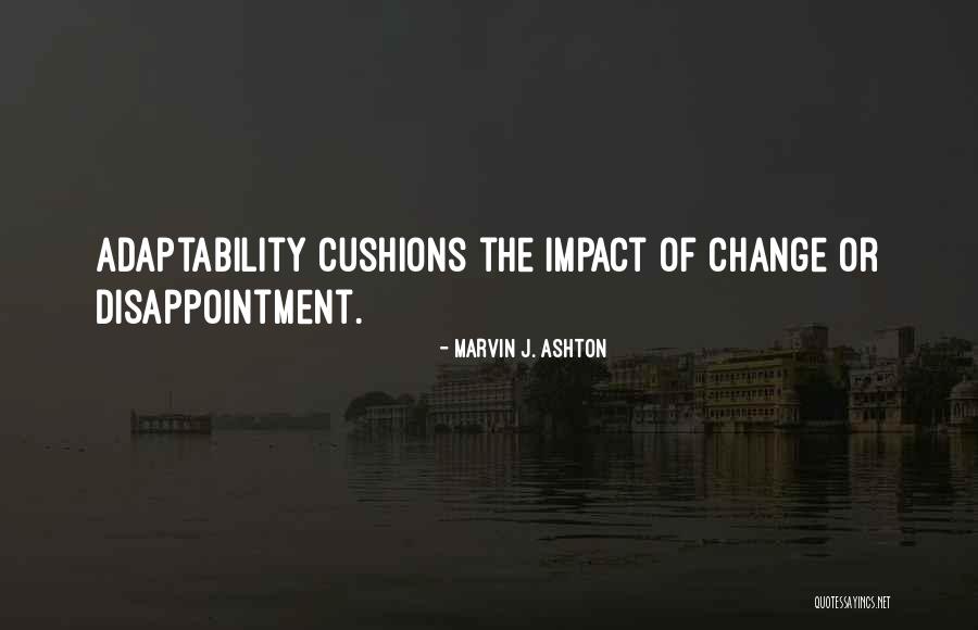 Adaptability To Change Quotes By Marvin J. Ashton Adaptability To Change Quotes By Marvin J. Ashton