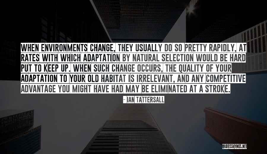 Adaptation To Change Quotes By Ian Tattersall Adaptation To Change Quotes By Ian Tattersall