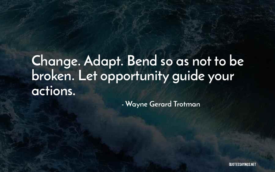 Adaptation To Change Quotes By Wayne Gerard Trotman Adaptation To Change Quotes By Wayne Gerard Trotman