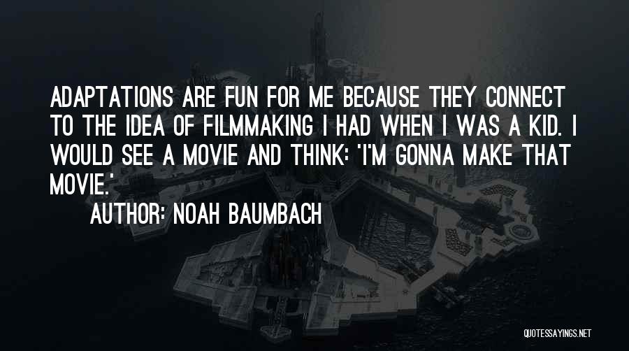 Adaptations Movie Quotes By Noah Baumbach