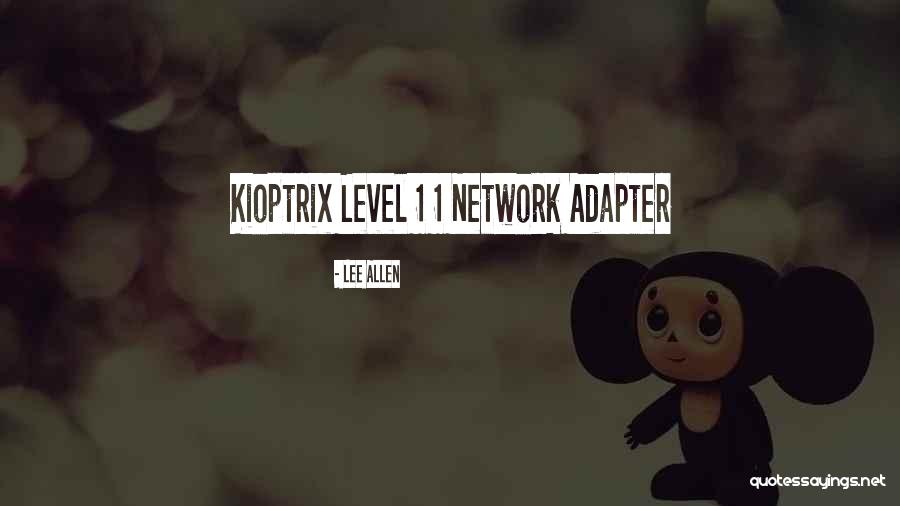 Adapter Quotes By Lee Allen Adapter Quotes By Lee Allen