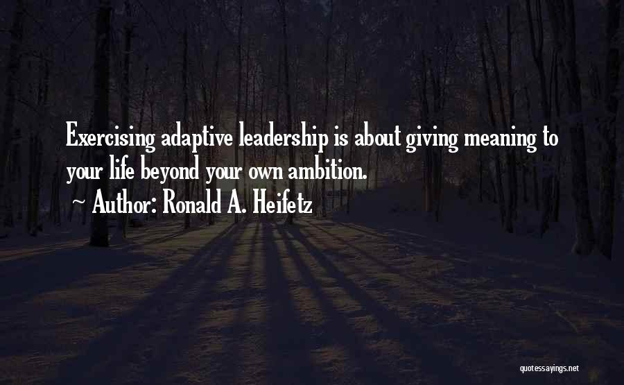 Adaptive Leadership Quotes By Ronald A. Heifetz