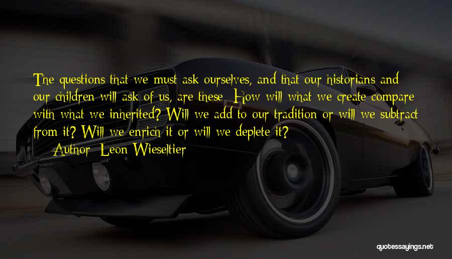 Add New Quotes By Leon Wieseltier