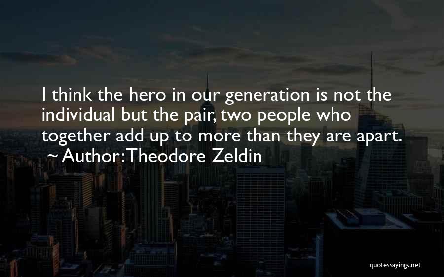 Add Up Quotes By Theodore Zeldin