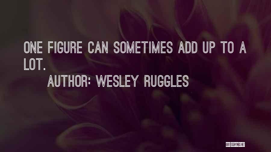 Add Up Quotes By Wesley Ruggles