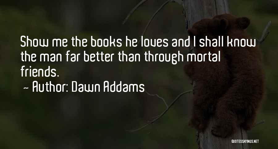 Addams Quotes By Dawn Addams