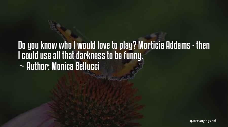 Addams Quotes By Monica Bellucci