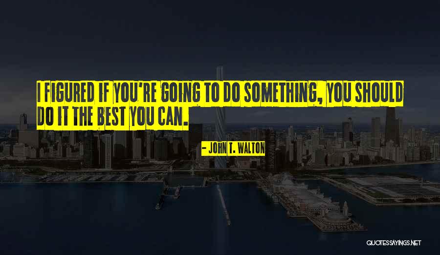 Addenda Quotes By John T. Walton
