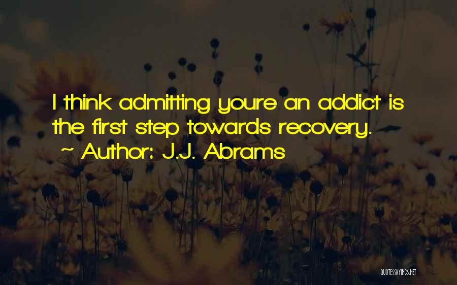 Addict Quotes By J.J. Abrams