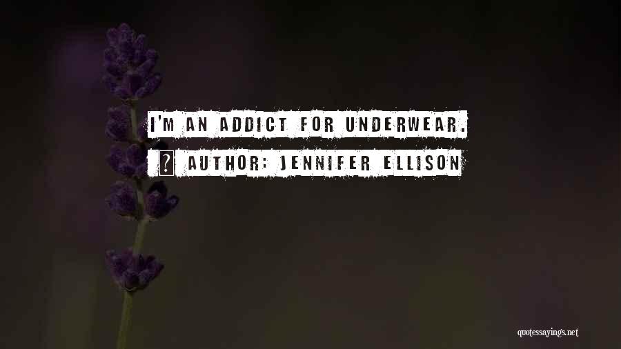Addict Quotes By Jennifer Ellison
