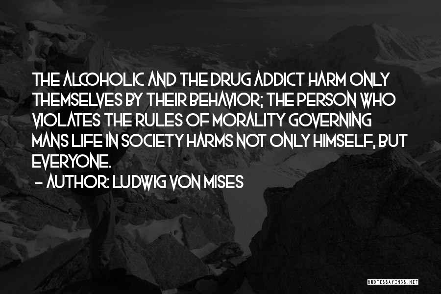 Addict Quotes By Ludwig Von Mises