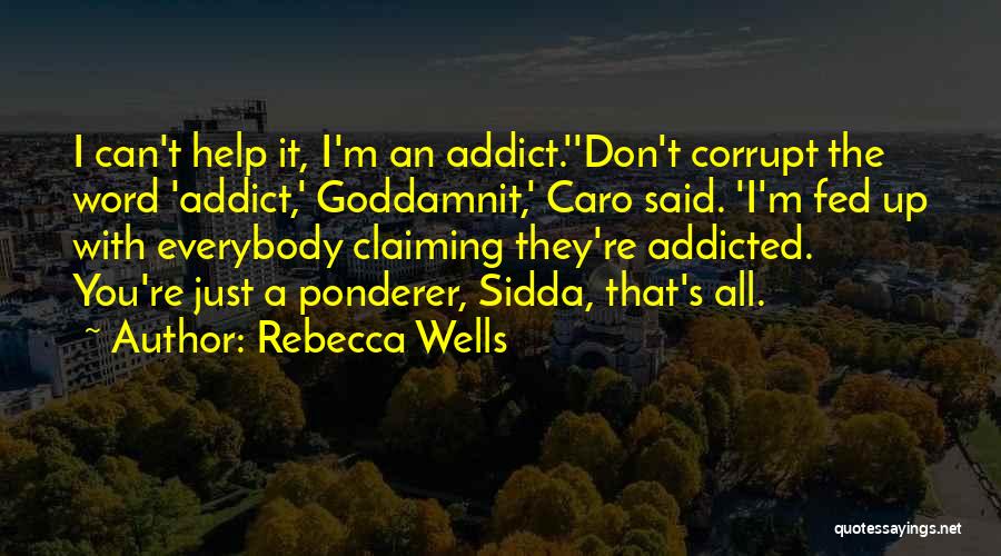Addict Quotes By Rebecca Wells
