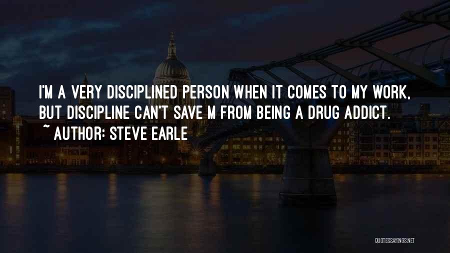 Addict Quotes By Steve Earle