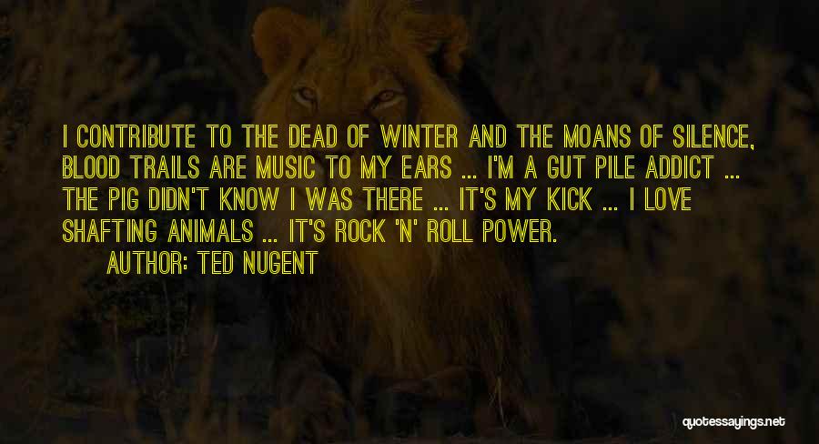 Addict Quotes By Ted Nugent