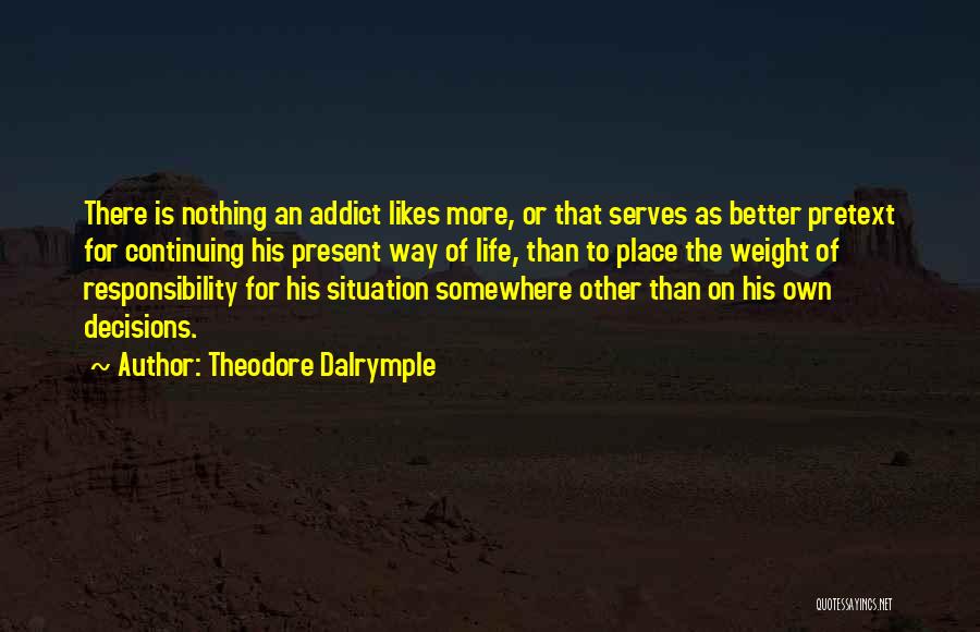 Addict Quotes By Theodore Dalrymple