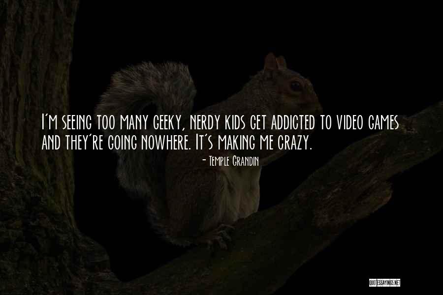 Addicted Games Quotes By Temple Grandin Addicted Games Quotes By Temple Grandin