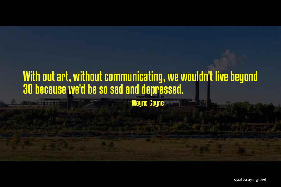 Addicted Games Quotes By Wayne Coyne Addicted Games Quotes By Wayne Coyne