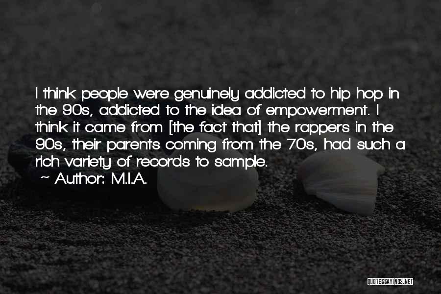 Addicted Parents Quotes By M.I.A.